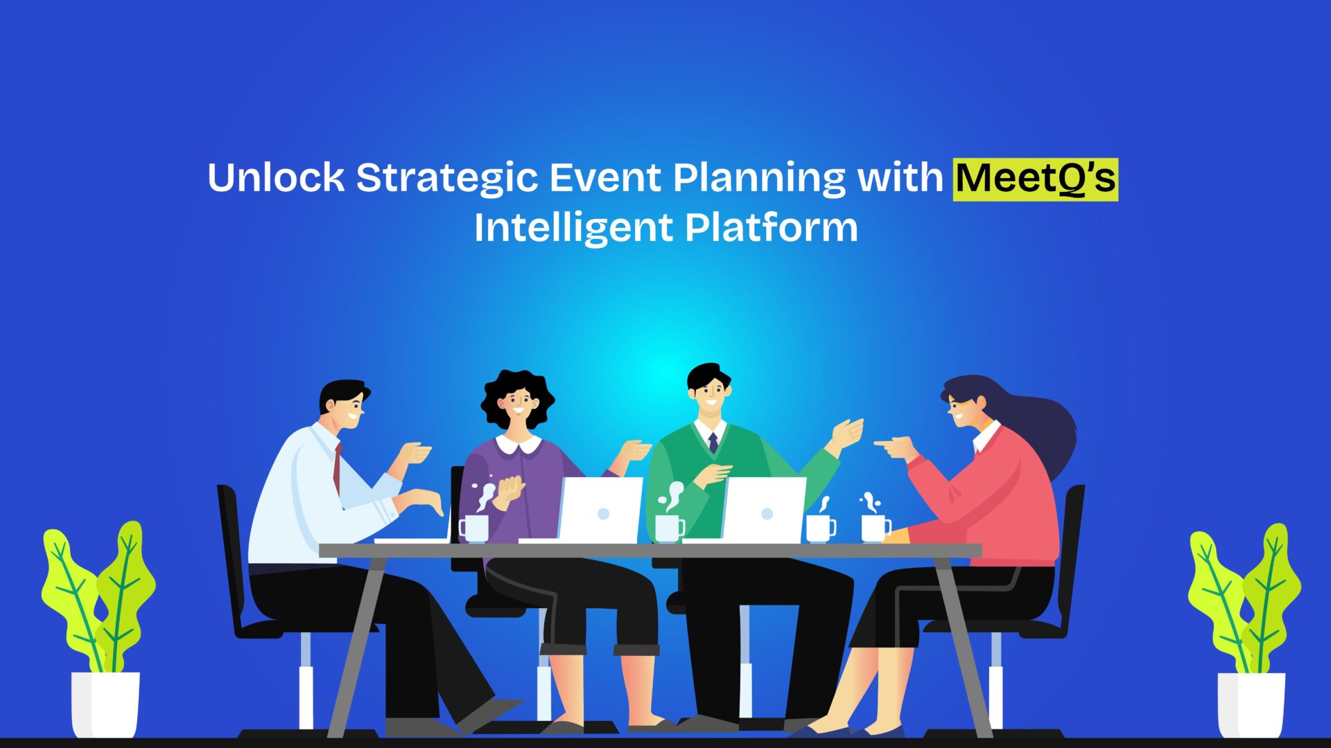 Unlock Strategic Event Planning with MeetQ’s  Intelligent Platform